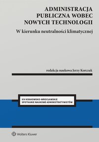 Administracja publiczna wobec nowych technologii. W kierunku neutralności klimatycznej - Jerzy Korczak - ebook