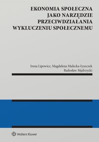 Ekonomia społeczna jako narzędzie przeciwdziałania wykluczeniu społecznemu - Irena Lipowicz - ebook