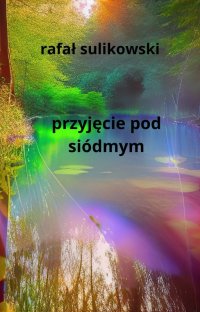 Przyjęcie pod siódmym - Rafał Sulikowski - ebook