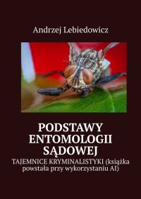 Podstawy entomologii sądowej - Andrzej Lebiedowicz - ebook