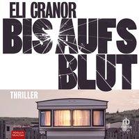 Bis aufs Blut - Eli Cranor - audiobook