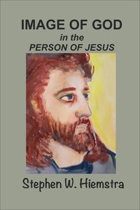 Image of God in the Person of Jesus - Stephen W. Hiemstra - ebook