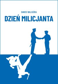 Dzień Milicjanta - Dawid Waligóra - ebook