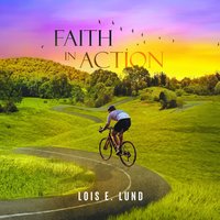 Faith In Action - Lois Lund - audiobook