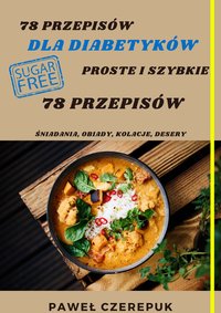 78 prostych i szybkich przepisów dla diabetyków - Paweł Czerepuk - ebook