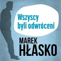 Wszyscy byli odwróceni - Marek Hłasko - audiobook