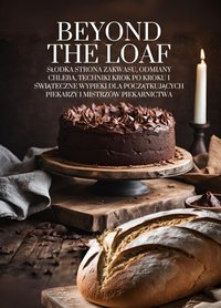 Beyond The Loaf: Słodka strona zakwasu, odmiany chleba, techniki krok po kroku i świąteczne wypieki dla początkujących piekarzy i mistrzów piekarnictwa - Peter Doughfrey - ebook