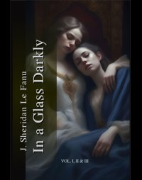 In a Glass Darkly. Volume 1-3 - J. Sheridan Le Fanu - ebook