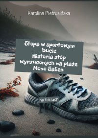 Stopa w sportowym bucie. Historia stóp wyrzuconych na plaże Mono Salish - Karolina Pietrusińska - ebook