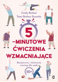 5-minutowe ćwiczenia wzmacniające. Bezpieczny i skuteczny trening dla osób 50+ - Cindy Brehse - ebook