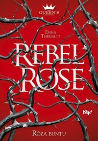 Rebel Rose. Róża Buntu. The Queen’s Council. Tom 1 - Emma Theriault - ebook