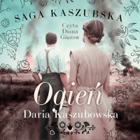 Saga kaszubska. Tom 5. Ogień - Daria Kaszubowska - audiobook