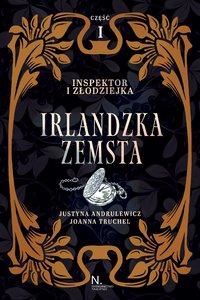 Inspektor i złodziejka. Irlandzka zemsta. Tom 1. Część 1 - Justyna Andrulewicz - ebook