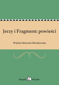 Jerzy i Fragment: powieści - Waleria Marrené-Morzkowska - ebook