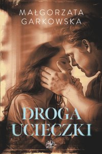 Droga ucieczki - Małgorzata Garkowska - ebook