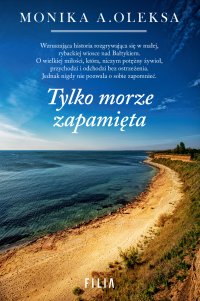 Tylko morze zapamięta - Monika Oleksa - ebook