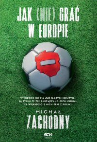 Jak (nie) grać w Europie - Michał Zachodny - ebook