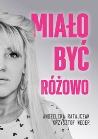 Miało być różowo - Andżelika Ratajczak - ebook