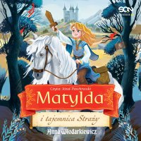 Matylda i tajemnica Straży - Anna Włodarkiewicz - audiobook