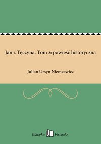 Jan z Tęczyna. Tom 2: powieść historyczna - Julian Ursyn Niemcewicz - ebook