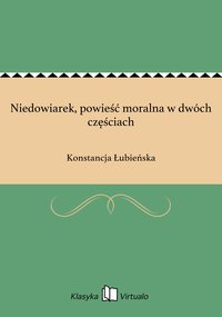 Niedowiarek, powieść moralna w dwóch częściach - Konstancja Łubieńska - ebook