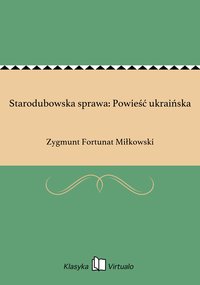 Starodubowska sprawa: Powieść ukraińska - Zygmunt Fortunat Miłkowski - ebook