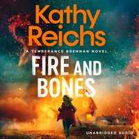 Fire and Bones - Kathy Reichs - audiobook