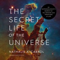 Secret Life of the Universe - Nathalie A. Cabrol - audiobook