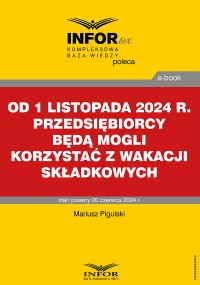 Od 1 listopada 2024 r. przedsiębiorcy będą mogli korzystać z wakacji składkowych - Mariusz Pigulski - ebook