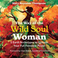Way of the Wild Soul Woman - Mary Reynolds Thompson - audiobook