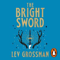 Bright Sword - Lev Grossman - audiobook