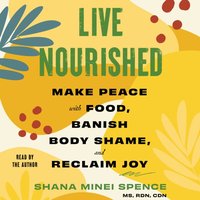 Live Nourished - Shana Minei Spence - audiobook