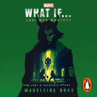 What If. . . Loki Was Worthy? - Madeleine Roux - audiobook