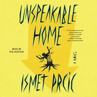 Unspeakable Home - Ismet Prcic - audiobook