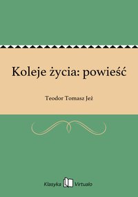 Koleje życia: powieść - Teodor Tomasz Jeż - ebook