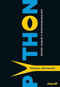 Python. Zbiór zadań z rozwiązaniami - Tomasz Jaśniewski - ebook