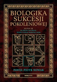 Biologika Sukcesji Pokoleniowej. Sezon 2. Za życia i po życiu. Inter vivos & Mortis causa - Paweł Piotr Nowak - ebook