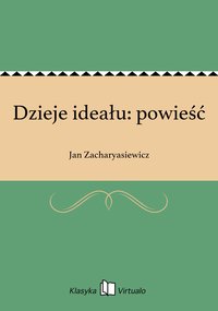 Dzieje ideału: powieść - Jan Zacharyasiewicz - ebook
