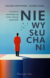 Niewysłuchani. O śmierci samobójczej i tych, którzy pozostali - Halszka Witkowska - ebook