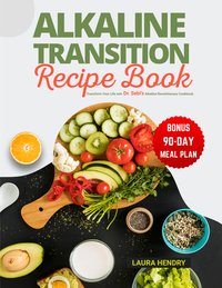 Alkaline Transition Recipe Book - Laura Hendry - ebook