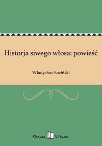 Historja siwego włosa: powieść - Władysław Łoziński - ebook