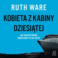 Kobieta z kabiny dziesiątej - Ruth Ware - audiobook