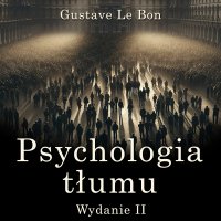 Psychologia tłumu - Gustave Le Bon - audiobook