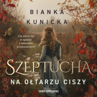 Szeptucha. Na ołtarzu ciszy - Bianka Kunicka-Chudzikowska - audiobook