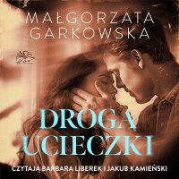 Droga ucieczki - Małgorzata Garkowska - audiobook