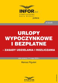 Urlopy wypoczynkowe i bezpłatne – zasady udzielania i rozliczania - Mariusz Pigulski - ebook