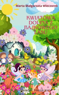 Kwiatowa Dolina z Bajkowego Lasu - Marta Małgorzata Wieczorek - ebook