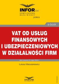 VAT od usług finansowych i ubezpieczeniowych w działalności firm - Łukasz Matusiakiewicz - ebook