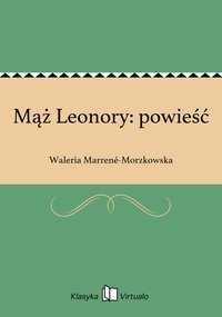 Mąż Leonory: powieść - Waleria Marrené-Morzkowska - ebook