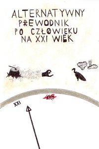 Alternatywny przewodnik po człowieku na XXI wiek - Art Oma - ebook